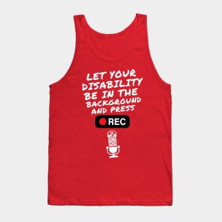 Let Your Disability Be In The Background Tank Top